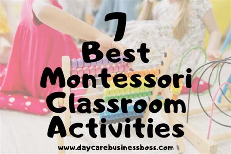 7 Best Montessori Classroom Activities Daycare Business Boss
