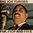 Big Joe Turner – Flip, Flop And Fly 1951-1955 (2020) » download mp3 and ...