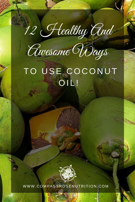 12 Healthy And Awesome Ways To Use Coconut Oil — Compass Rose Nutrition