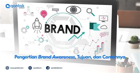 Pengertian Brand Awareness Manfaat Dan Cara Meningkatkannya