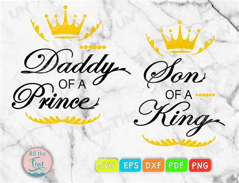 Daddy Of A Prince Svg Son Of A King Svg Father And Son Crown Etsy