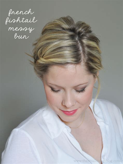 French Fishtail To A Messy Bun Hair Tutorial The Small Things Blog