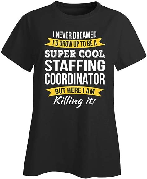 Staffing Coordinator Ts Appreciation Ladies T Shirt