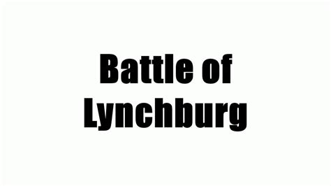 Battle Of Lynchburg Youtube