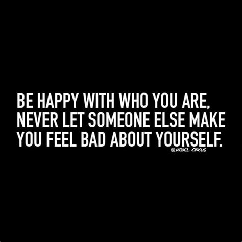 Be Happy With Who You Are ⭐ Never Let Someone Else Make You Feel Bad