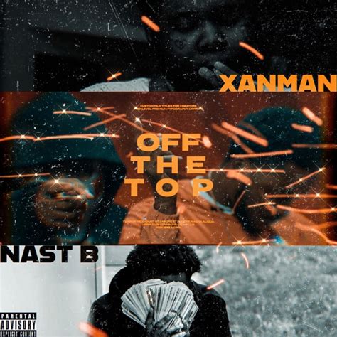 off the top song and lyrics by nast b xanman spotify