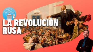 LA REVOLUCIÓN RUSA y el nacimiento de la URSS 1917 1922 História