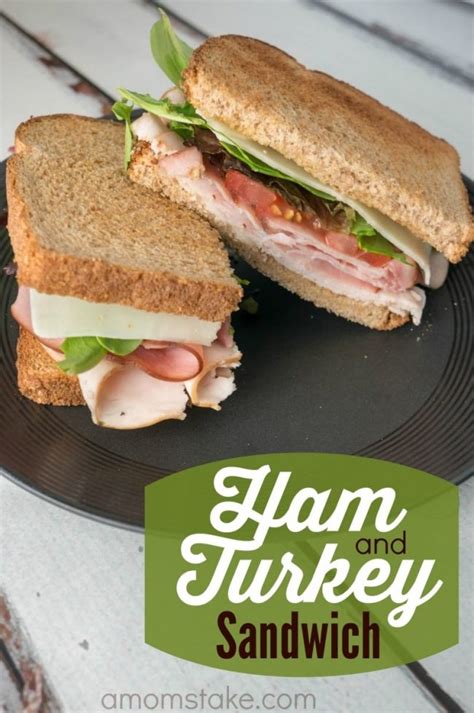 Ham and Turkey Sandwich Recipe - A Mom's Take