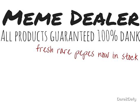 Meme Dealer Dank Memes And Rare Pepes In Stock By Dare2defy Redbubble