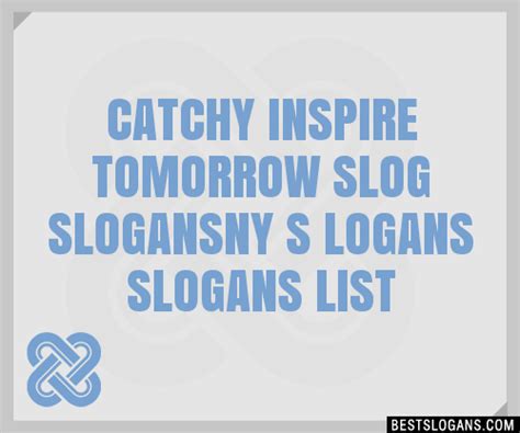 Catchy Inspire Tomorrow Slog Ny S Logans Slogans Generator