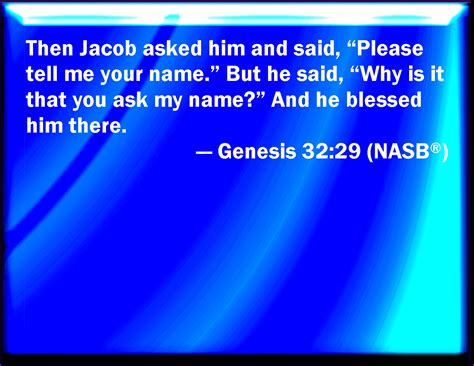 genesis 32 29 and jacob asked him and said tell me i pray you your name and he said why is