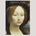 Ginevra's Story: Solving the Mysteries of Leonardo da Vinci's First ...