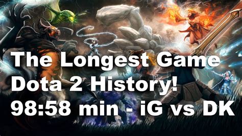 the longest game in professional dota 2 history 98 58 min ig vs dk youtube