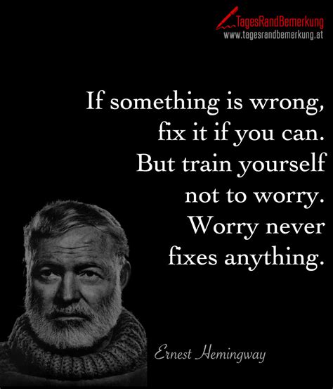 If Something Is Wrong Fix It If You Can But Train Yourself Not To
