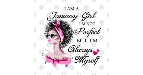 January Girl Im Not Perfect But Im Always Myself January Birthday