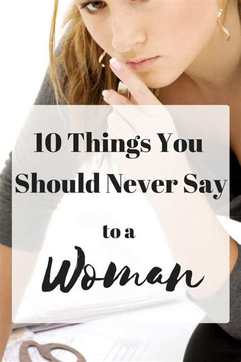 10 Things You Should Never Ever Say To A Woman An Alli Event