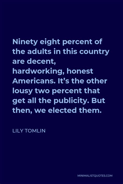 Lily Tomlin Quote Ninety Eight Percent Of The Adults In This Country