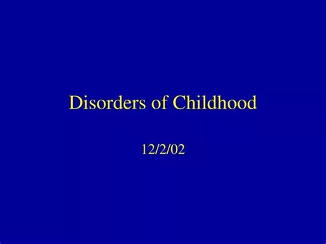 Ppt Disorders Of Childhood Powerpoint Presentation Free Download
