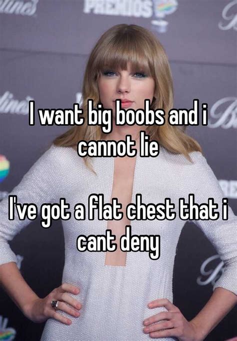 I Want Big Boobs And I Cannot Lie Ive Got A Flat Chest That I Cant Deny