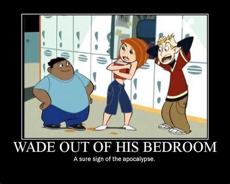 YOU KNOW ITS REAL WHEN WADE ISNT IN HIS BEDROOM Kim Possible Disney And Dreamworks Disney Funny