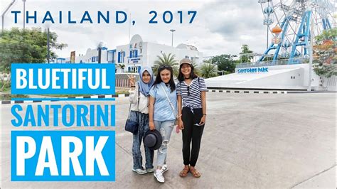 Come visit santorini park in hua hin offering similar experience! BANGKOK TRAVEL DIARY GOES TO SANTORINI PARK, CHA-AM ...