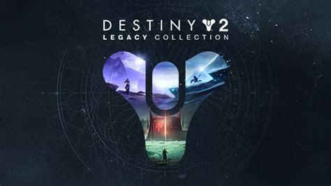 Destiny 2 Legacy Collection Explained