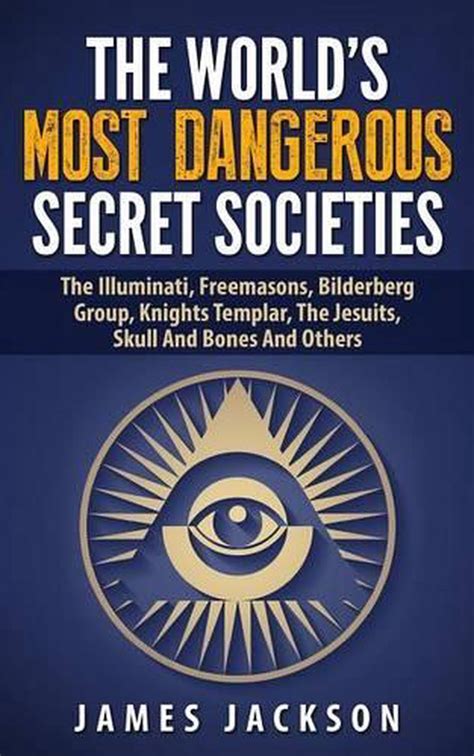 the world s most dangerous secret societies the illuminati freemasons bilderb 9781508684503