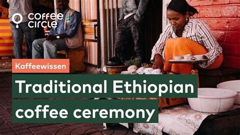Traditional Coffee Ceremony In Ethiopia Coffee Circle Youtube
