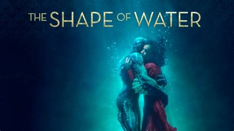 The shape of water год: 映画「シェイプ・オブ・ウォーター」 御伽噺はかくあるべきか - 暫定語意