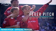 Fever Pitch - The Rise of The Premier League | Official Trailer | 2021 ...
