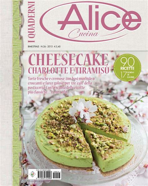 I Quaderni Di Alice Cucina 26 2015 Alice Biscotti Cheesecakes