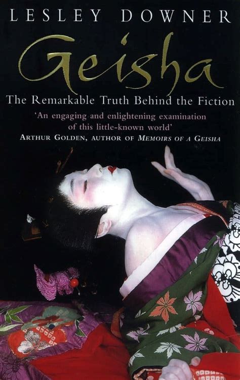 Geisha The Remarkable Truth Behind The Fiction Lesley Downer