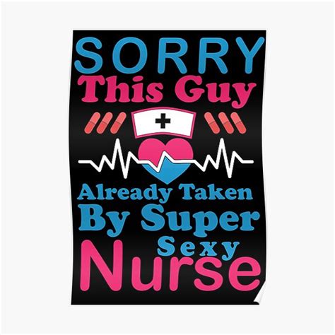 sorry this guy already taken by super sexy nurse poster by marcosofort redbubble