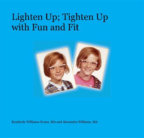 Lighten Up Tighten Up With Fun And Fit By Kymberly Williams Evans Ma