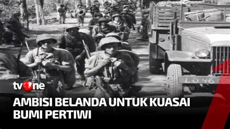 Agresi Militer Belanda I Ambisi Kuasai Bumi Pertiwi Indonesia Dalam