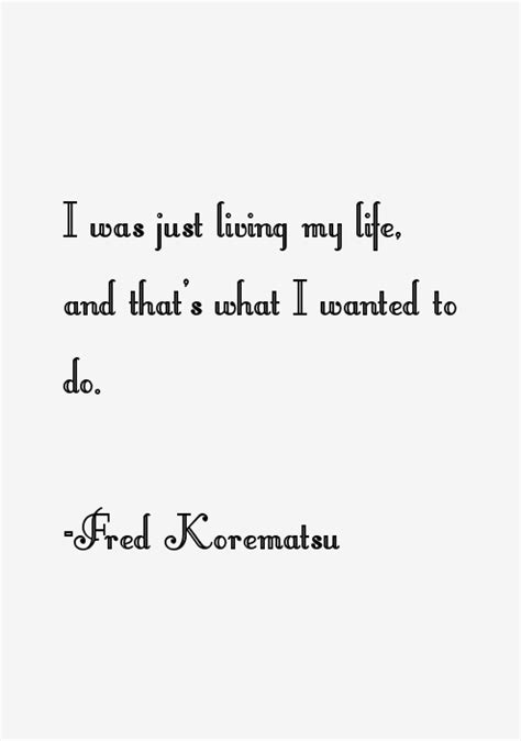 Fred Korematsu Quotes And Sayings