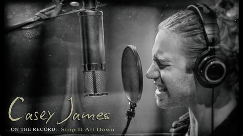 Casey James ON THE RECORD Strip It All Down YouTube
