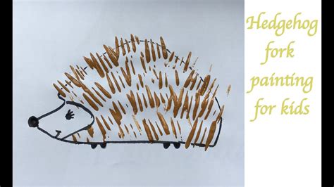 Hedgehog Fork Painting For Kids Youtube