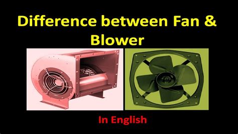 English Difference Between Fan And Blower Fan Vs Blower Youtube