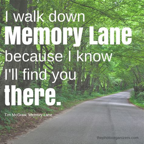 I Walk Down Memory Lane Because I Know Ill Find You There ~ Tim