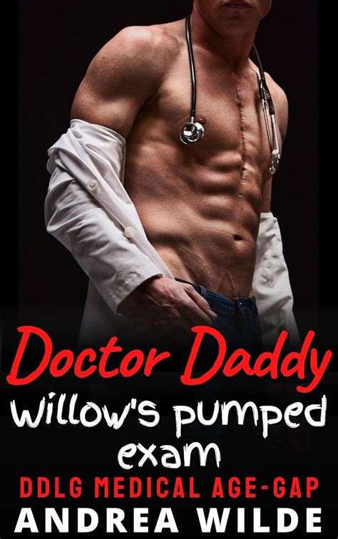 Doctor Daddy Willows Pumped Exam Ddlg Medical Age Gap Sexy Doctor Daddies Give Medical