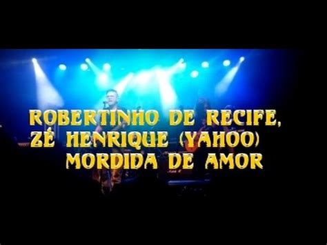 Mordida de Amor Love Bites Robertinho de Recife e Zé Henrique Yahoo YouTube