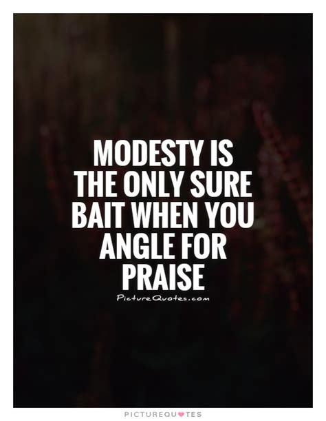 'nothing can atone for the lack of modesty; 64 All Time Best Modesty Quotes And Sayings