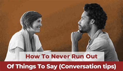 How To Never Run Out Of Things To Say Conversation Tips Conquer And Win