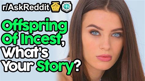 Offspring Of Incest What S Your Story R Askreddit Top Posts Reddit Stories Youtube
