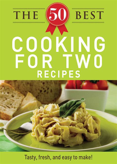 The 50 Best Cooking For Two Recipes Ebook By Adams Media Official