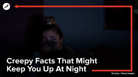 Creepy Facts That Might Keep You Up At Night