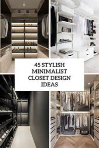 45 Stylish Minimalist Closet Design Ideas Digsdigs