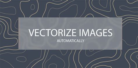 How To Vectorize An Image Instantly And For Free