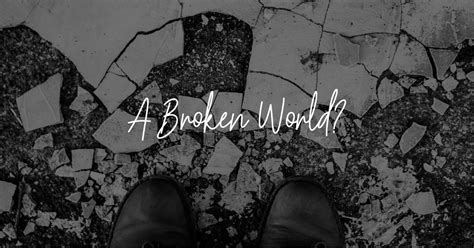 A Broken World Bethany Church